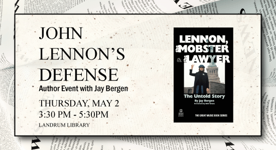 John Lennon's Defense, author event with Jay Bergen at Landrum Library, Thursday, May 2 at 3:30pm
