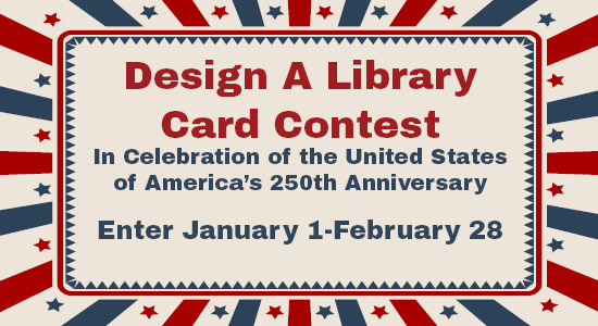 Design A Library Card Contest - Enter January 1 - February 28
