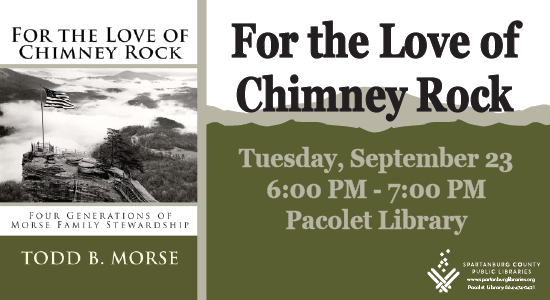 For the Love of Chimney Rock with author, Todd Morse on Tuesday, September 23. 6pm - 7pm at Pacolet Library