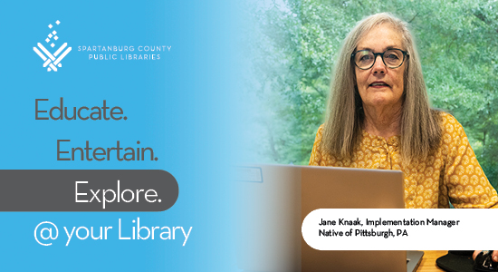 Educate. Entertain. Explore. @your Library. Jane Knaak, Implementation Manager. Native of Pittsburg, PA.