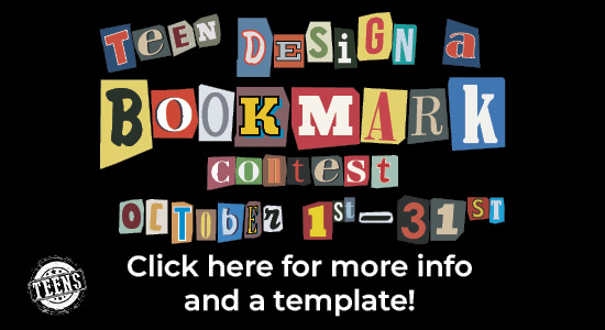 Teen Design a Bookmark Contest October 1st - 31st