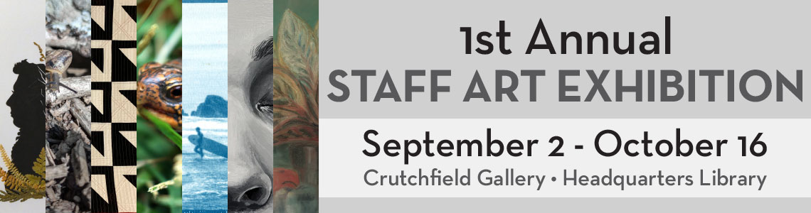 1st Annual Staff Art Exhibition, September 2 - October 16, Crutchfield Gallery, Headquarters Library