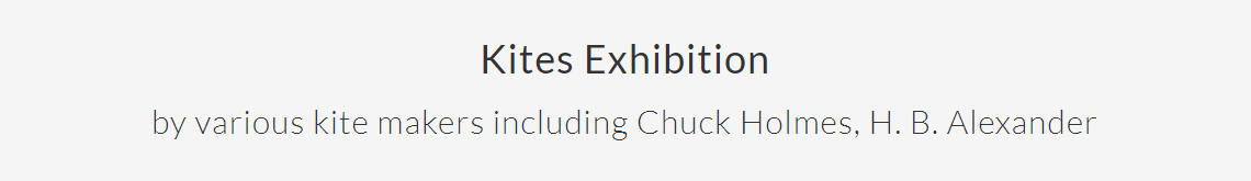 Kite Exhibition by various kite makers including Chuck Holms and H. B. Alexander.